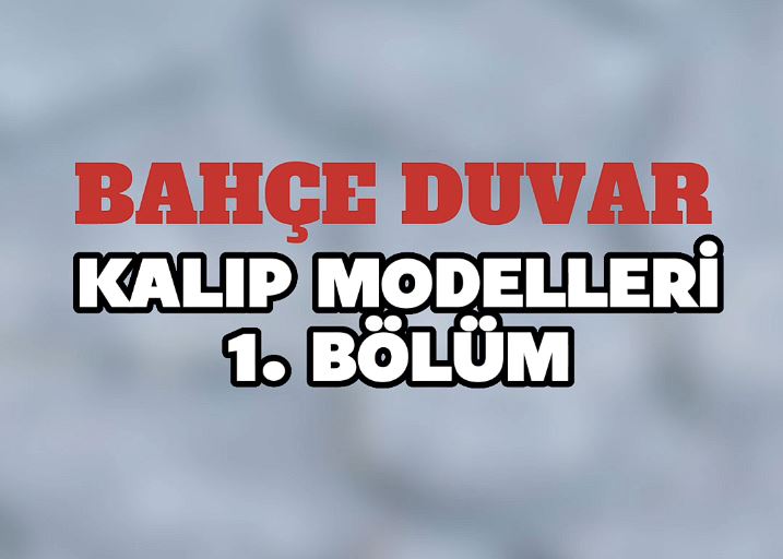 BAHÇE DUVARI KALIP MODELLERİMİZ